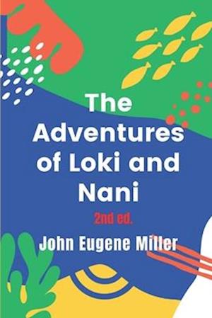 The Adventures of Loki and Nani 2nd Ed.: The Mischievous Cat and the Playful Dog