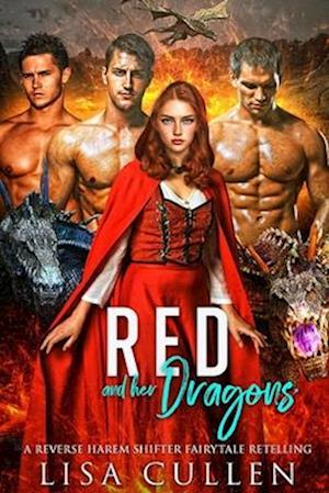 Red and Her Dragons: A Reverse Harem Shifter Fairytale Retelling