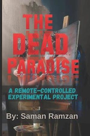 The Dead Paradise: A Remote-controlled experimental Project