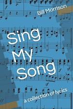 Sing My Song: a collection of lyrics 