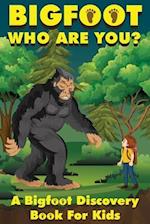 Bigfoot, Who Are You