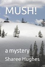 MUSH!: a mystery 