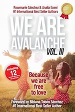 We are Avalanche Volume III: Because we are free to love 