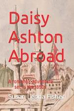 Daisy Ashton Abroad: A romantic adventure set in the 1850s 