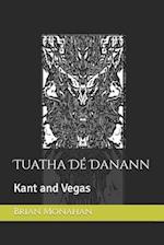 Tuatha Dé Danann: Kant and Vegas 