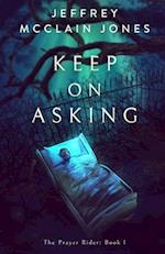 Keep on Asking 