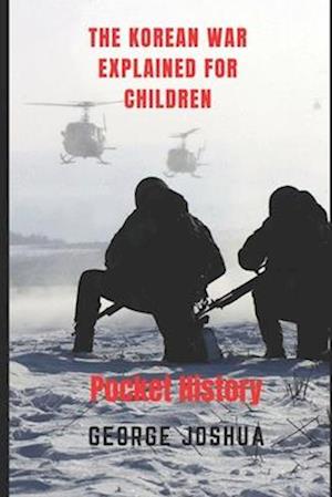 The Korean War Explained for Children: Pocket History
