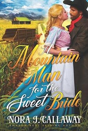 A Mountain Man for the Sweet Bride: A Western Historical Romance Book