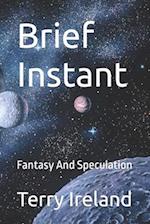 Brief Instant: Fantasy And Speculation 