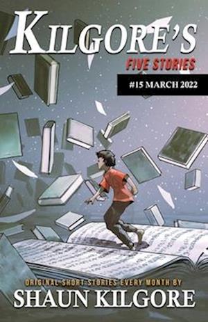 Kilgore's Five Stories #15: March 2022