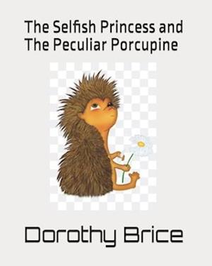 The Selfish Princess and The Peculiar Porcupine