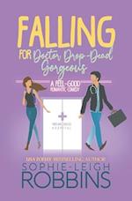 Falling for Doctor Drop-Dead Gorgeous: A Feel-Good Romantic Comedy 