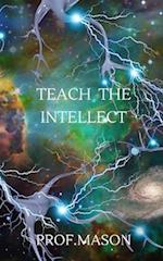 Teach The Intellect 