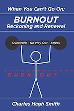 When You Can't Go On: Burnout, Reckoning and Renewal 