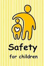 Safety for Children: Teaching children to be safe. 