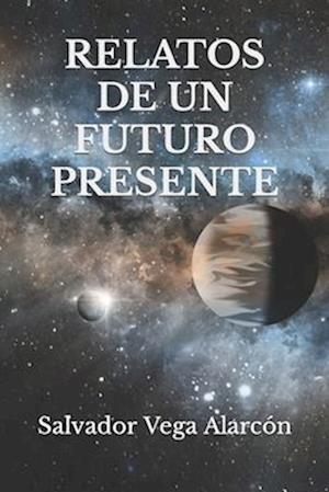 Relatos de Un Futuro Presente