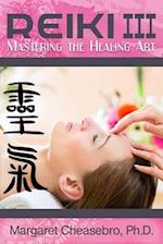 Reiki III: Mastering the Healing Art 