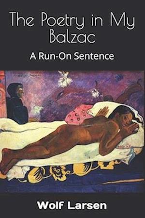 The Poetry in My Balzac: A Run-On Sentence