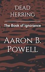 Dead Herring: The Book of Ignorance 