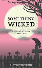 Something Wicked: A Sinclair Mystery 