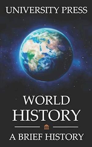 World History Book: A Brief History of the World: From Big Bang to Big Tech