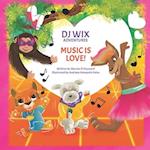 DJ Wix Adventures - Music is Love 