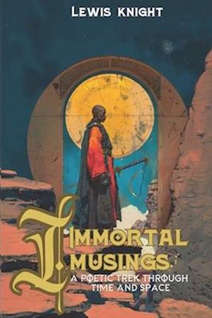 Immortal Musings: A Poetic Trek Through Space and Time