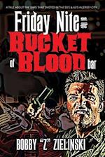 Friday Nite at the Bucket of Blood 