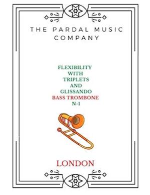 FLEXIBILITY WITH TRIPLETS AND GLISSANDO N-1 BASS TROMBONE : LONDON