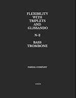 FLEXIBILITY WITH TRIPLETS AND GLISSANDO N-2 BASS TROMBONE: LONDON 