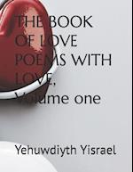 THE BOOK OF LOVE POEMS WITH LOVE, Volume one 