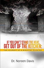 IF YOU CAN'T STAND THE HEAT, GET OUT OF THE KITCHEN:: THE JOURNEY OF A MINISTRY PLANTER 