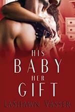 His Baby Her Gift: The Slow Burn Duology 2 