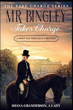 Mr. Bingley Takes Charge - The Take Charge Series: A Pride & Prejudice Variation 