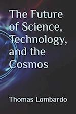 The Future of Science, Technology, and the Cosmos 