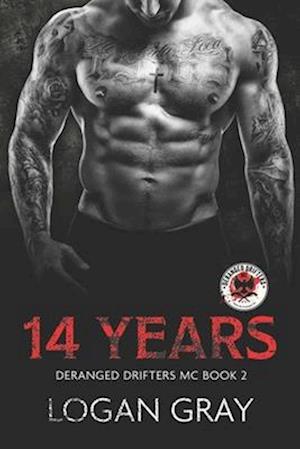 14 Years: Deranged Drifters MC Book 2