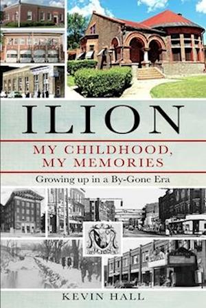 ILION MY CHILDHOOD, MY MEMORIES: Growing up in a By-Gone Era