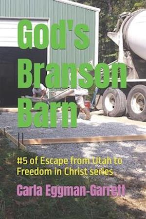 God's Branson Barn: #5 of Escape from Utah to Freedom in Christ series