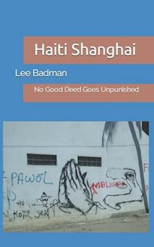 Haiti Shanghai: No Good Deed Goes Unpunished