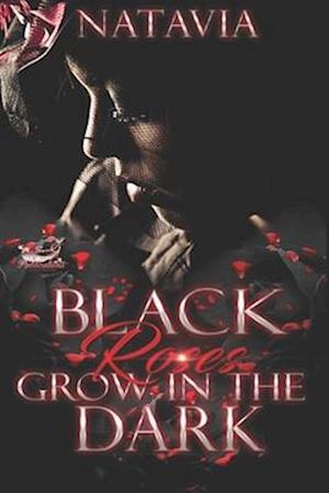 Black Roses Grow in the Dark: A Dark Urban Paranormal