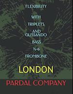 FLEXIBILITY WITH TRIPLETS AND GLISSANDO BASS N-6 TROMBONE : LONDON 