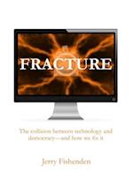 Fracture. The collision between technology and democracy-and how we fix it. 