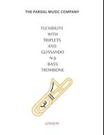 FLEXIBILITY WITH TRIPLETS AND GLISSANDO N-9 BASS TROMBONE: LONDON 