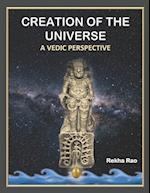 Creation of the Universe: A Vedic Perspective 