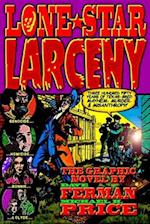 Lone Star Larceny: 350 Years of Texas-Bred Mayhem, Murder, & Misanthropy 