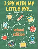 I Spy With My Little Eye... School Edition : A Fun Activity Interactive Guessing Book For Kids 