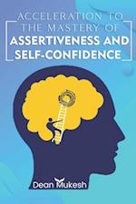 Accleration To The Mastery of Assertiveness & Confidence 