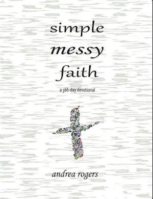 Simple, Messy Faith: a 366-day devotional