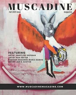 Muscadine Magazine Fall 2021 Issue: A uncommonly sweet perspective on art, fashion and life featuring Artist MaryLou Shipman, Artist Bob Freyer, Fashi