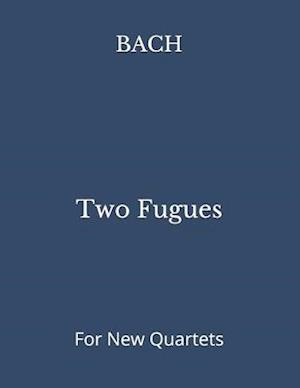 Two Fugues: For New Quartets